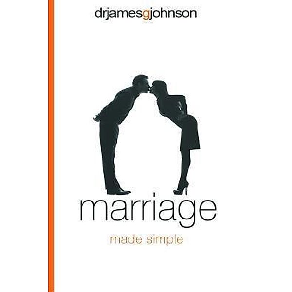 Marriage Made Simple / Marriage Made Simple Bd.01, James G Johnson