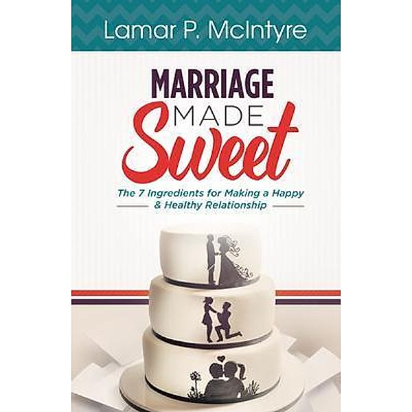 Marriage Made Sweet / Purposely Created Publishing Group, McIntyre P. Lamar