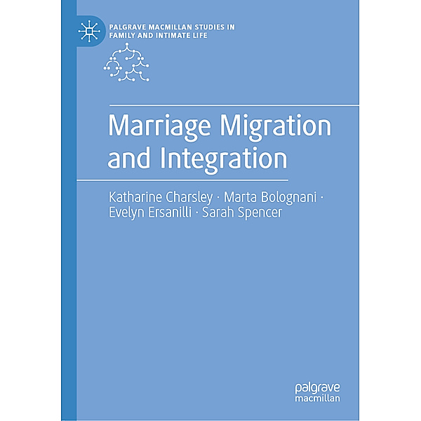 Marriage Migration and Integration, Katharine Charsley, Marta Bolognani, Evelyn Ersanilli, Sarah Spencer, Hiranthi Jayaweera
