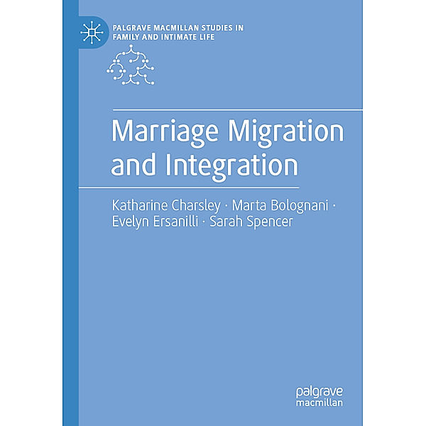 Marriage Migration and Integration, Katharine Charsley, Marta Bolognani, Evelyn Ersanilli, Sarah Spencer