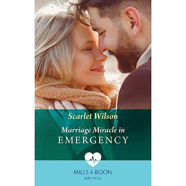 Marriage Miracle In Emergency (Mills & Boon Medical), Scarlet Wilson