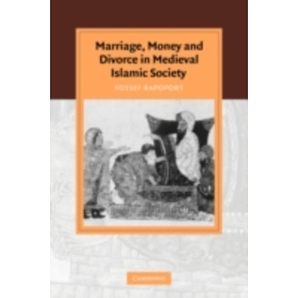 Marriage, Money and Divorce in Medieval Islamic Society, Yossef Rapoport
