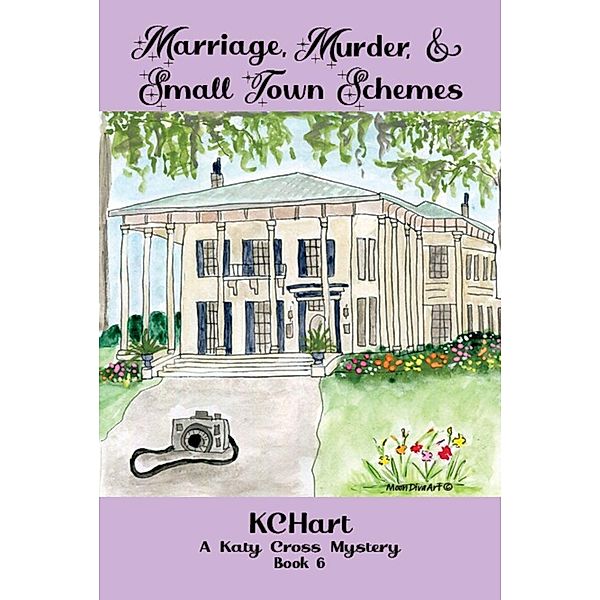 Marriage Murder and Small Town Schemes (Katy Cross Murder Mystery, #6) / Katy Cross Murder Mystery, Kc Hart