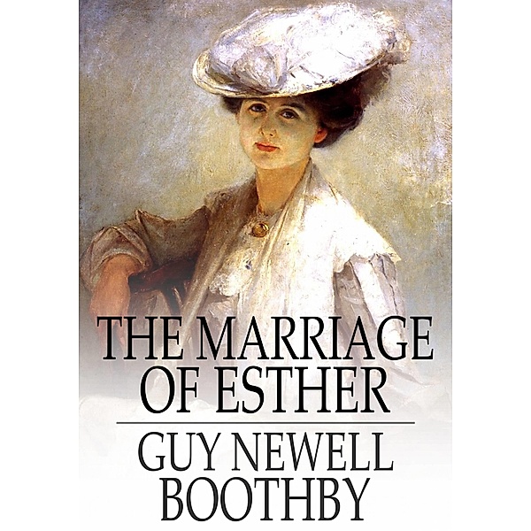 Marriage of Esther / The Floating Press, Guy Newell Boothby