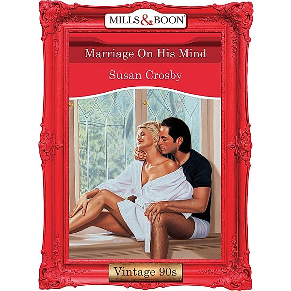 Marriage On His Mind (Mills & Boon Vintage Desire), Susan Crosby