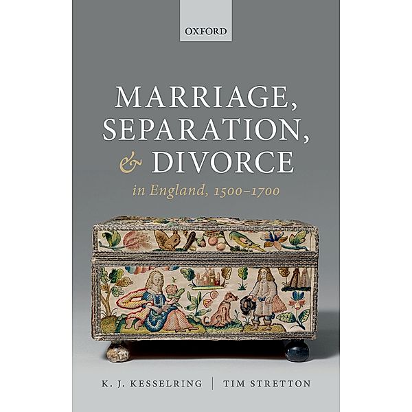 Marriage, Separation, and Divorce in England, 1500-1700, K. J. Kesselring, Tim Stretton