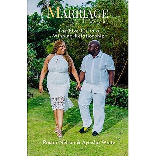 Marriage Still Works, Pastor Nelson White, Ayeisha White