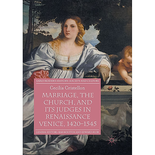 Marriage, the Church, and its Judges in Renaissance Venice, 1420-1545, Cecilia Cristellon