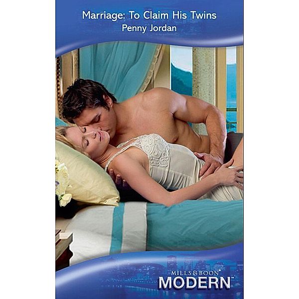 Marriage: To Claim His Twins / Needed: The World's Most Eligible Billionaire Bd.3, Penny Jordan