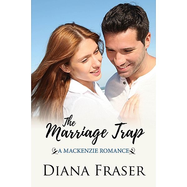 Marriage Trap (Book 3, The Mackenzies--Callum) / Diana Fraser, Diana Fraser