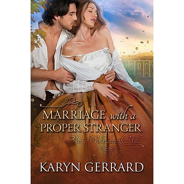 Marriage with a Proper Stranger / Men of Wollstonecraft Hall Bd.1, Karyn Gerrard