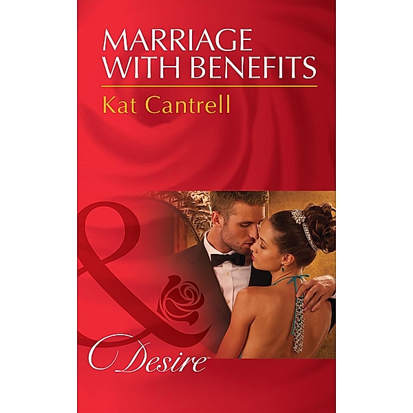 Marriage with Benefits (Mills & Boon Desire), Kat Cantrell
