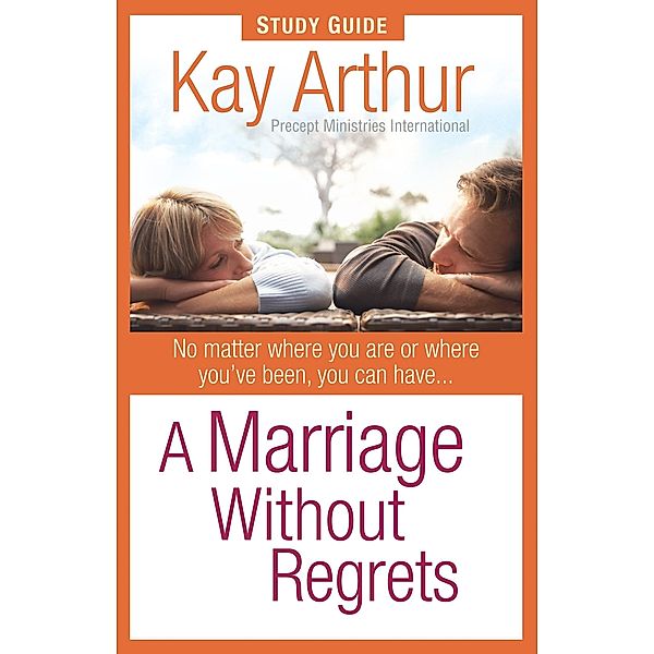 Marriage Without Regrets Study Guide / Harvest House Publishers, Kay Arthur