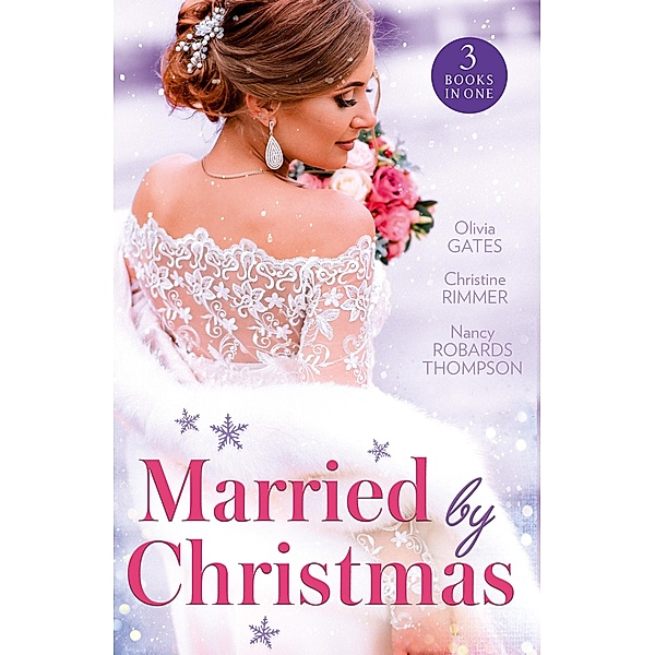 Married By Christmas: His Pregnant Christmas Bride / Carter Bravo's Christmas Bride (The Bravos of Justice Creek) / His Texas Christmas Bride, Olivia Gates, Christine Rimmer, Nancy Robards Thompson