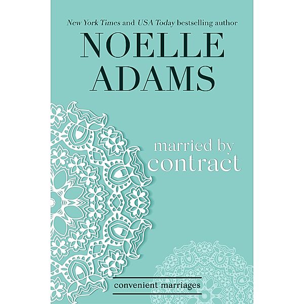 Married by Contract (Convenient Marriages, #2) / Convenient Marriages, Noelle Adams