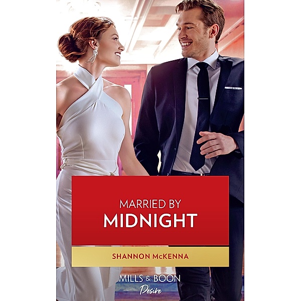 Married By Midnight (Dynasties: Tech Tycoons, Book 4) (Mills & Boon Desire), Shannon McKenna