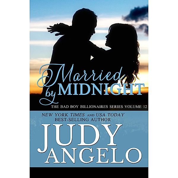 Married by Midnight (The BAD BOY BILLIONAIRES Series, #12) / The BAD BOY BILLIONAIRES Series, Judy Angelo