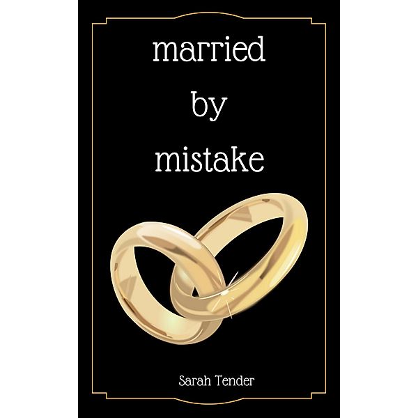Married By Mistake, Sarah Tender