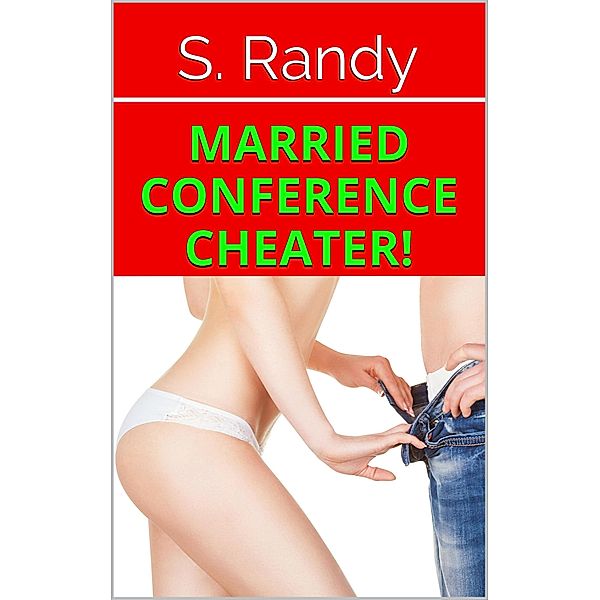 Married Conference Cheater!, S. Randy