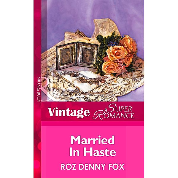 Married in Haste (Mills & Boon Vintage Superromance), ROZ DENNY FOX