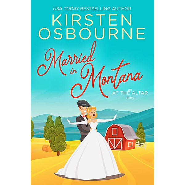 Married in Montana (At the Altar, #1) / At the Altar, Kirsten Osbourne