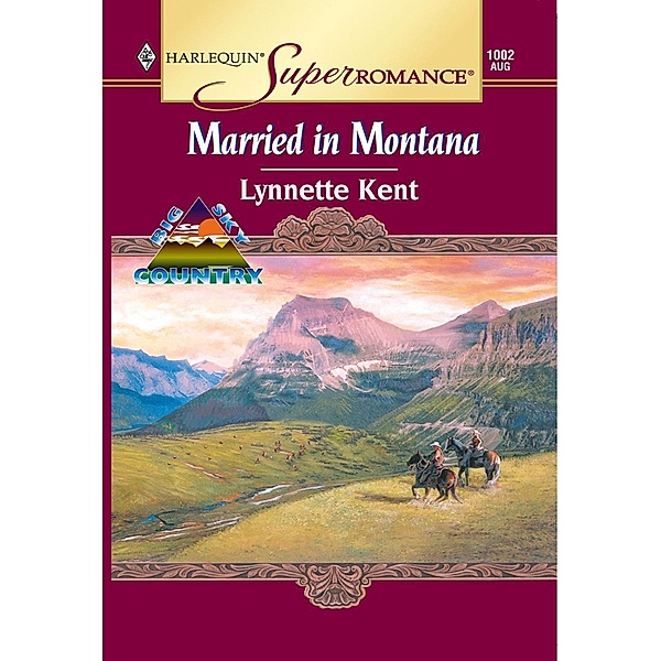 Married In Montana (Mills & Boon Vintage Superromance) / Mills & Boon Vintage Superromance, Lynnette Kent