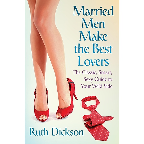 Married Men Make the Best Lovers, Ruth Dickson