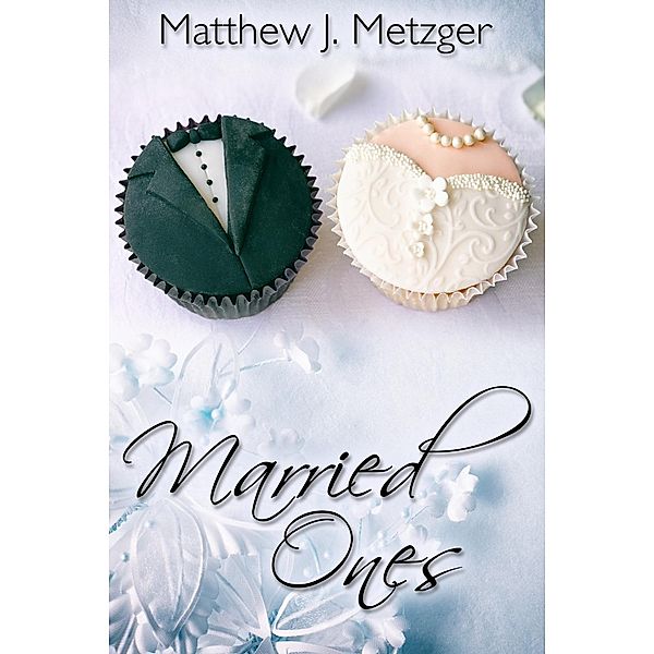 Married Ones, Matthew J. Metzger