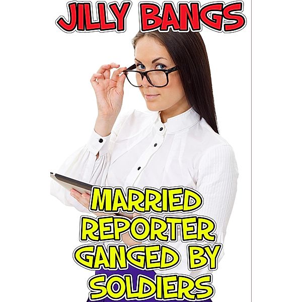 Married Reporter Ganged By Soldiers, Jilly Bangs