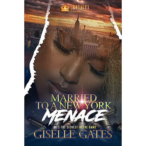 Married To A New York Menace: He's The Sickest In The Game: 1 Married To A New York Menace, Giselles Gates