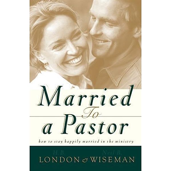 Married to a Pastor, H. B. London Jr.