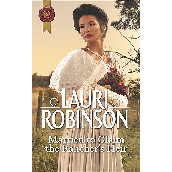 Married to Claim the Rancher's Heir, Lauri Robinson