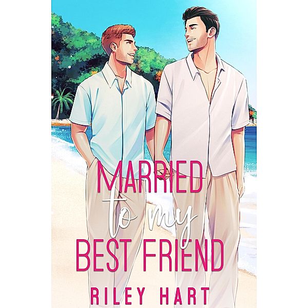 Married to My Best Friend, Riley Hart