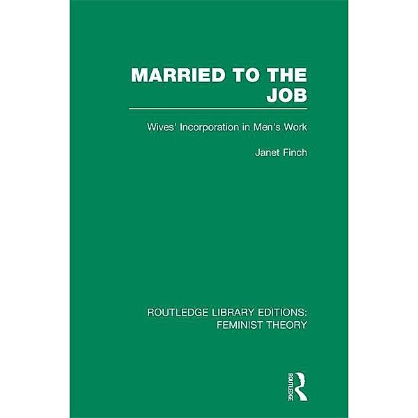 Married to the Job (RLE Feminist Theory), Janet Finch