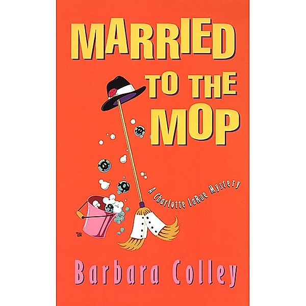 Married To The Mop / A Charlotte LaRue Mystery, Barbara Colley