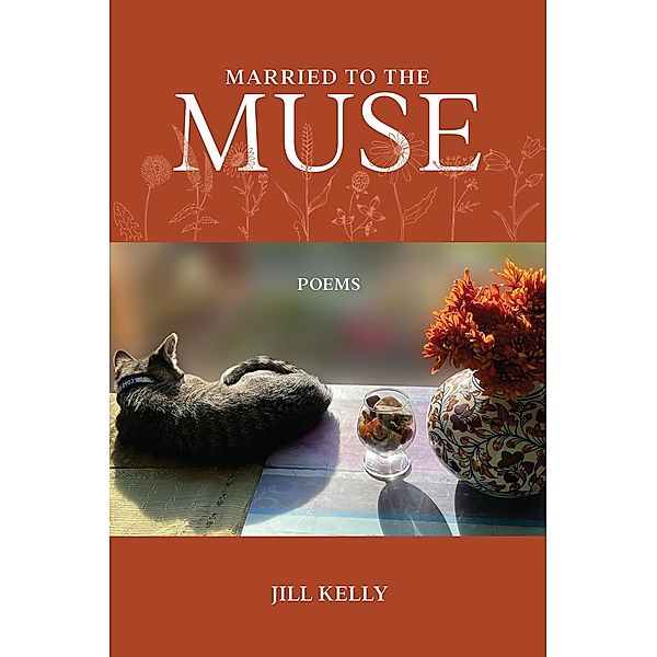 Married to the Muse: Poems, Jill Kelly