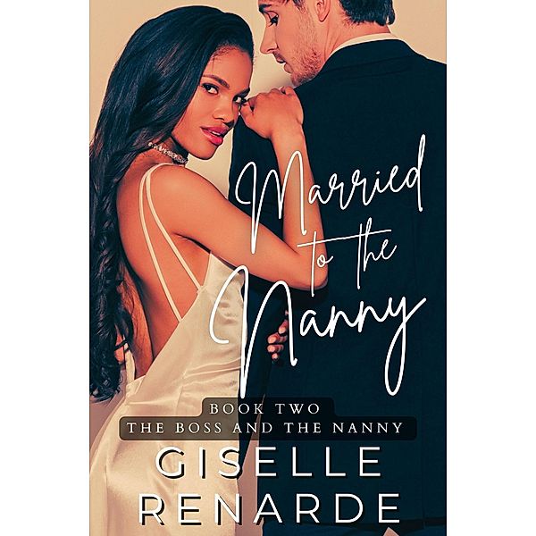 Married to the Nanny (The Boss and the Nanny, #2) / The Boss and the Nanny, Giselle Renarde