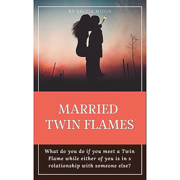 Married Twin Flames Guide / Married Twin Flames, Silvia Moon