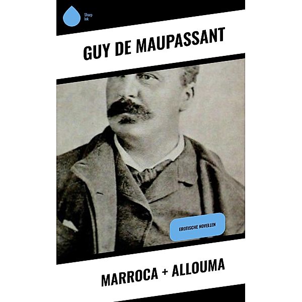 Marroca + Allouma, Guy de Maupassant