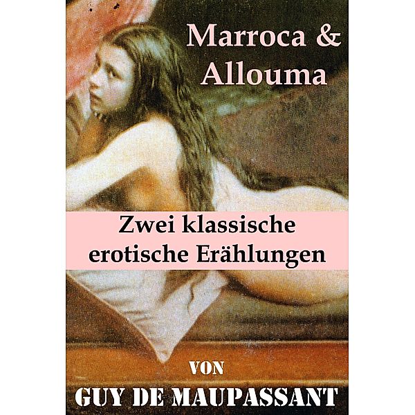 Marroca & Allouma (Zwei klassische erotische Erählungen), Guy de Maupassant