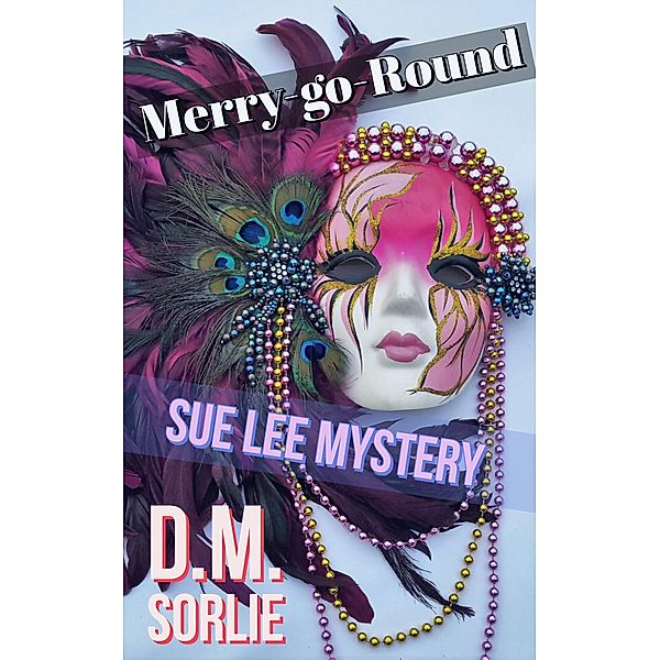 Marry-Go-Round (Sue Lee Mystery, #9) / Sue Lee Mystery, D. M. Sorlie