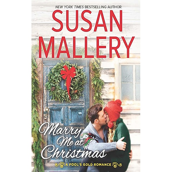 Marry Me At Christmas (A Fool's Gold Novel, Book 19) / Mills & Boon, Susan Mallery
