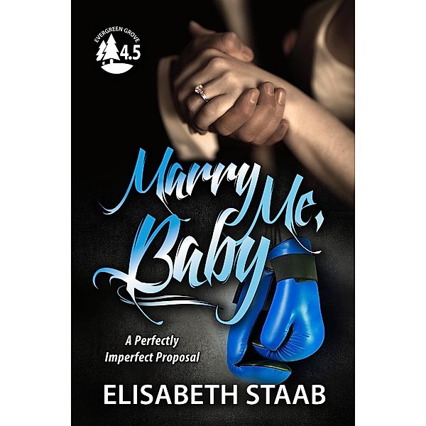 Marry Me, Baby (Evergreen Grove) / Evergreen Grove, Elisabeth Staab
