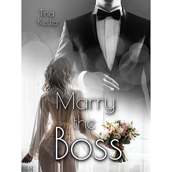 Marry the Boss / Boss Romance Bd.16, Tina Keller