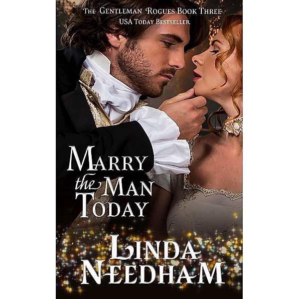 Marry the Man Today (The Gentleman Rogues, #3) / The Gentleman Rogues, Linda Needham