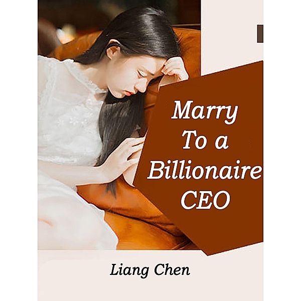 Marry To a Billionaire CEO / Funstory, Liang Chen