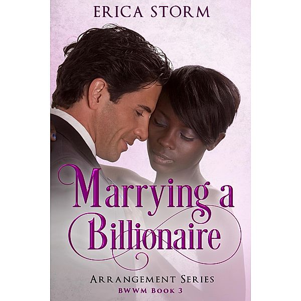 Marrying a Billionaire (The Arrangement, #3) / The Arrangement, Erica Storm