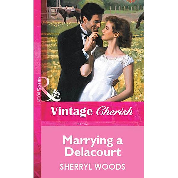 Marrying a Delacourt (Mills & Boon Vintage Cherish) / Mills & Boon Vintage Cherish, Sherryl Woods