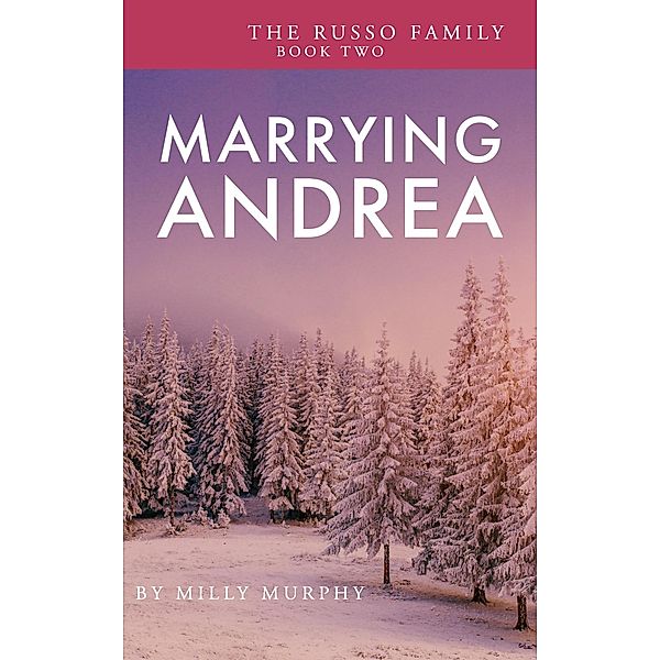 Marrying Andrea (The Russo Family, #2) / The Russo Family, Milly Murphy