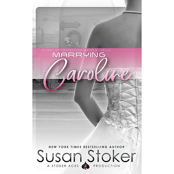 Marrying Caroline (Book 3.5) / SEAL of Protection, Susan Stoker